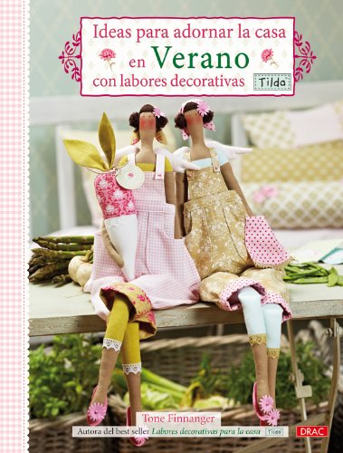 Download IDEAS PARA DECORAR LA CASA EN VERANO CON LABORES DECORATIVAS TILDA (Labores Tilda) Download IDEAS PARA DECORAR LA CASA EN VERANO CON LABORES DECORATIVAS TILDA (Labores Tilda)
