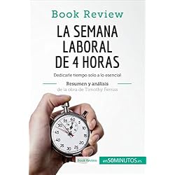 La semana laboral de 4 horas de Timothy Ferriss (Análisis de la obra): Dedicarle tiempo solo a lo esencial (Book Review)