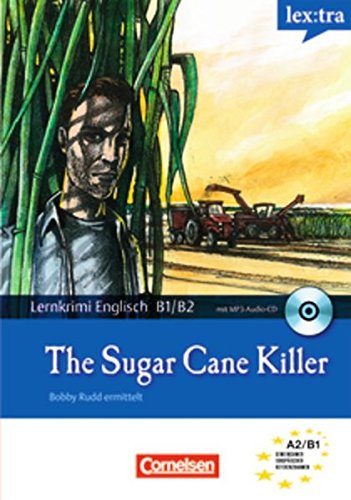 Download Lextra - Englisch - Lernkrimis: Bobby Rudd ermittelt: B1-B2 - The Sugar Cane Killer: Krimi-Lektüre mit MP3-Hörbuch