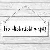 Freu dich nicht zu spät - Dekoschild Türschild Wandschild aus Holz 10x30cm - Holzdeko Holzbild Deko Schild zur Dekoration Zuhause im Büro auch perfekt als Geschenk Mitbringsel zum Geburtstag Hochzeit Weihnachten für Familie Freundin Mutter Schwester Tochter