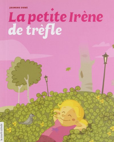 couverture de : La petite Ir&egrave;ne de tr&egrave;fle