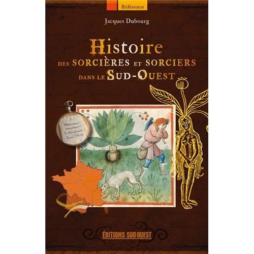 HISTOIRE DES SORCIERES ET SORCIERS DANS LE SUD-OUEST HISTOIRE DES SORCIERES ET SORCIERS DANS LE SUD-OUEST