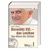 Benedikt XVI. - das Lexikon: Von Ablass bis Zölibat by 