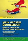 Mein großes Übungsbuch Deutsch & Mathematik für die 4. Klasse Grundschule.: Der ideale Helfer für die Vorbereitung auf Klassenarbeiten und zur Verbesserung der Noten. (Königs Lernhilfen) by