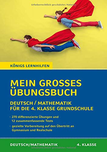 Mein großes Übungsbuch Deutsch & Mathematik für die 4. Klasse Grundschule.: Der ideale Helfer für die Vorbereitung auf Klassenarbeiten und zur Verbesserung der Noten. (Königs Lernhilfen)