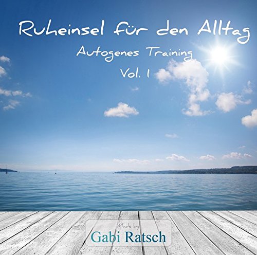 Download Ruheinsel für den Alltag: Autogenes Training Vol.1 Download Ruheinsel für den Alltag: Autogenes Training Vol.1