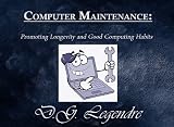 Image de Computer Maintenance: Promoting Longevity & Good Computing Habits (English Edition)