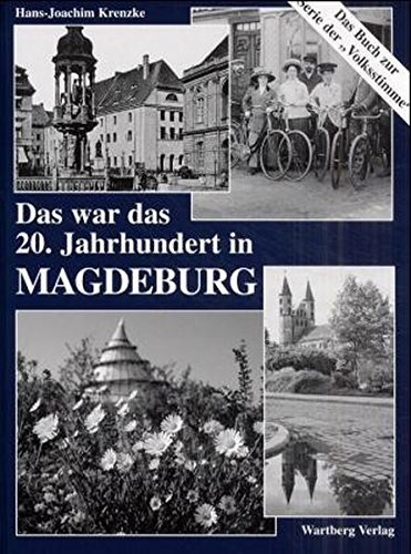 Das war das 20. Jahrhundert in Magdeburg: Das Buch zur Serie der 'Volksstimme' (Historischer Bildband)