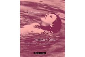 Solitary Sex: A Cultural History of Masturbation (Zone Books)