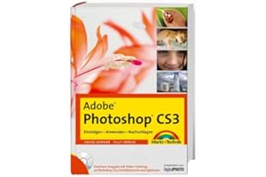 Adobe Photoshop CS3 - Premium-Edition - Mit Video-Trainings zu Photoshop CS3, Porträtretusche und Lightroom: Einsteigen - Anwenden - Nachschlagen: ... und Lightroom (Digital fotografieren)
