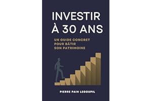 Investir à 30 ans: Un guide concret pour bâtir son patrimoine