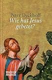 Wie hat Jesus gebetet? by 