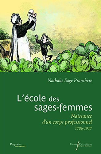 L'école des sages-femmes : Naissance d'un corps professionnel (1786-1917) L'école des sages-femmes : Naissance d'un corps professionnel (1786-1917)