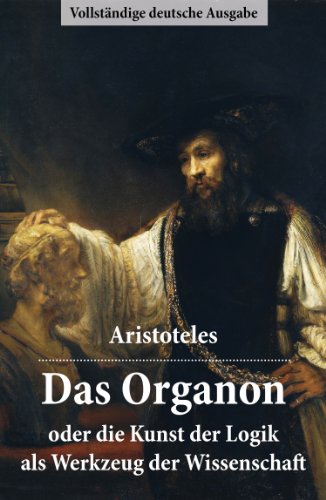 Download Das Organon - oder die Kunst der Logik als Werkzeug der Wissenschaft: Vollständige deutsche Ausgabe Download Das Organon - oder die Kunst der Logik als Werkzeug der Wissenschaft: Vollständige deutsche Ausgabe