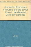  Humanities Resources on Russia and the Soviet Union in NewZealand University Librairies