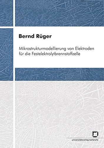 Preisvergleich Produktbild Mikrostrukturmodellierung von Elektroden für die Festelektrolytbrennstoffzelle (Schriften des Instituts für Werkstoffe der Elektrotechnik, Universität Karlsruhe (TH))