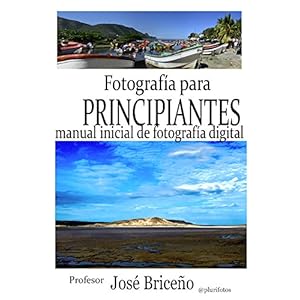 Fotografía para principiantes: Manual inicial de fotografía digital