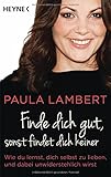 Buchinformationen und Rezensionen zu Finde dich gut, sonst findet dich keiner von Paula Lambert