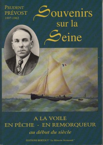 Souvenirs sur la seine : à voile, en pêche, en remorqueur au début du siècle