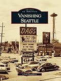 Image de Vanishing Seattle (Images of America) (English Edition)