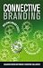 Connective Branding: Building Brand Equity in a Demanding World by