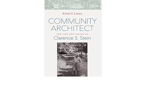 Community Architect The Life And Vision Of Clarence S Stein Amazon De Larsen Kristin E Fremdsprachige Bucher