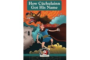 How Cuchulainn Got His Name: (Irish Myths & Legends In A Nutshell Book 2) (Ireland's Best Known Stories in a Nutshell)