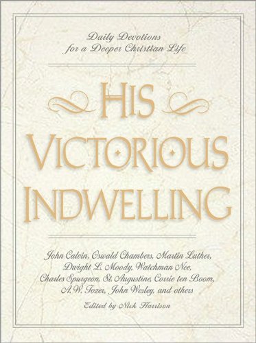 His Victorious Indwelling: Daily Devotions for a Deeper Christian Life (English Edition)
