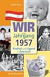 Wir vom Jahrgang 1957: Kindheit und Jugend in Österreich (Jahrgangsbände Österreich) by Günther Zäuner