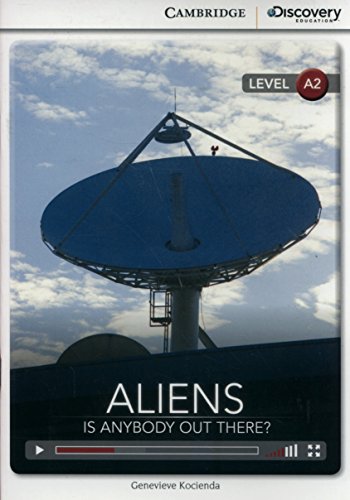 Aliens: Is Anybody Out There? Low Intermediate Book with Online Access: level A2 (Cambridge Discovery Interactiv)