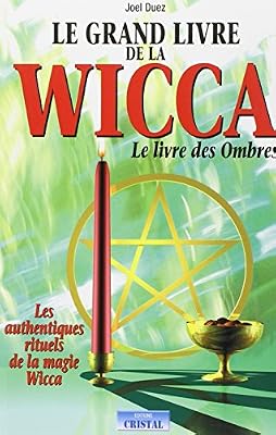 Le grand livre de la Wicca : Le livre des ombres