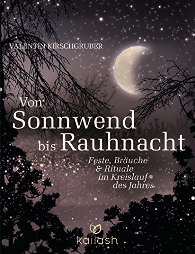 Download Von Sonnwend bis Rauhnacht: Feste, Bräuche & Rituale im Kreislauf des Jahres Download Von Sonnwend bis Rauhnacht: Feste, Bräuche & Rituale im Kreislauf des Jahres