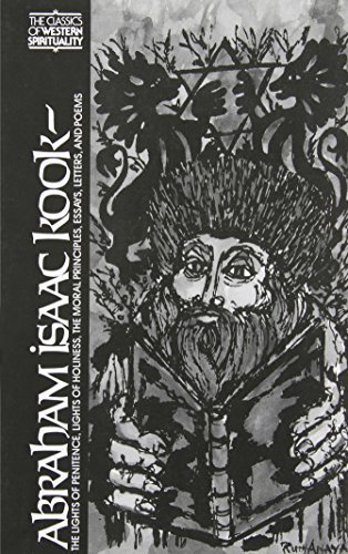 Abraham Isaac Kook: The Lights of Penitence, the Moral Principles, Lights of Holiness, Essays, Letters, and Poems (Classics of Western Spirituality (Paperback))