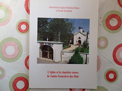 L'église et le cimetière russes de Sainte-Geneviève-des-Bois francais L'église et le cimetière russes de Sainte-Geneviève-des-Bois francais