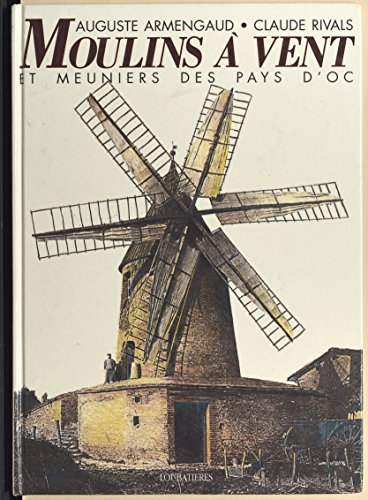 Moulins à vent et meuniers des pays d'Oc