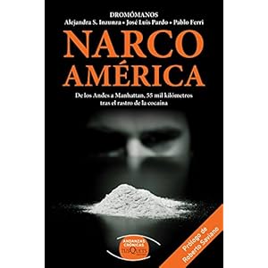 Narcoamérica: De los Andes a Manhattan, 55 mil kilómetros tras el rastro de la coca