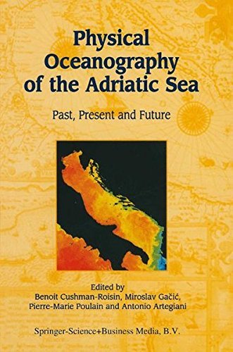Physical Oceanography of the Adriatic Sea: Past, Present and Future (English Edition) Physical Oceanography of the Adriatic Sea: Past, Present and Future (English Edition)