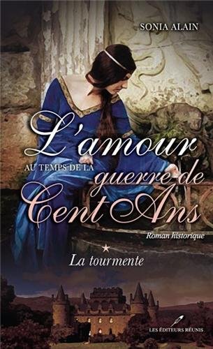 couverture de : L'amour au temps de la guerre de Cent Ans : la tourmente
