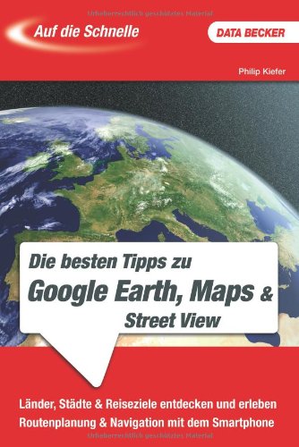 Preisvergleich Produktbild Auf die Schnelle: Google Earth & Maps