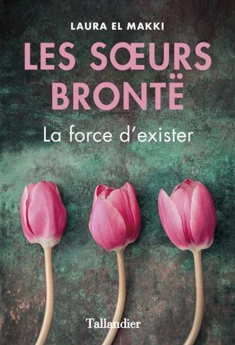 Les  soeurs Brontë : la force d'exister