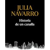Historia de un canalla (Julia Navarro)
