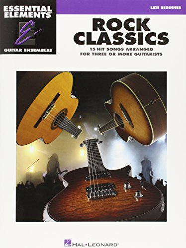 Essential Elements Guitar Ens - Rock Classics. Guitar Ensemble.: Essential Elements Guitar Ensembles Late Beginner Level