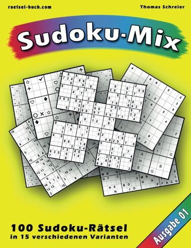 Download 100 Rätsel: Sudoku-Mix, Ausgabe 01: 100 Rätsel in 15 unterschiedlichen Varianten, Ausgabe 01 (Sudoku-Mix aus 15 Varianten)