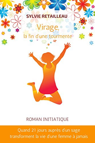 Download Virage la fin d’une tourmente: Quand 21 jours auprès d’un sage transforment la vie d’une femme à jamais Download Virage la fin d’une tourmente: Quand 21 jours auprès d’un sage transforment la vie d’une femme à jamais