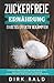 Produktbild Zuckerfreie Ernährung: Diabetes effektiv bekämpfen! Zuckerfrei leben ist ein Leben ohne Diabetes Typ 2. Durch Zuckerverzicht zur Traumfigur. Einfach Abnehmen ohne Hunger und ganz ohne Sport!