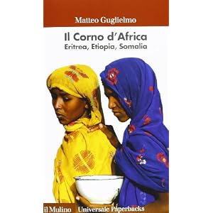 Il Corno d'Africa. Eritrea, Etiopia, Somalia Il Corno d'Africa. Eritrea, Etiopia, Somalia