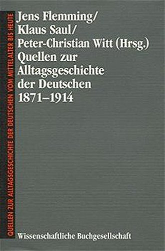 Quellen zur Alltagsgeschichte der Deutschen vom Mittelalter bis heute, Bd.7, Quellen zur Alltagsgeschichte der Deutschen 1871-1914 (Freiherr vom Stein ... Quellen zur deutschen Geschichte der Neuzeit)