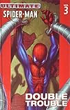 Ultimate Spider-man: Double Trouble by Brian Michael Bendis, Mark Bagley