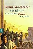 Der geheime Auftrag des Jona von Judäa by Rainer M. Schröder