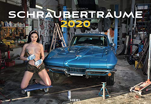 Schrauberträume 2020: Der erotische Kalender, nicht nur für Hobby-Schrauber und Automobil- Enthusiasten